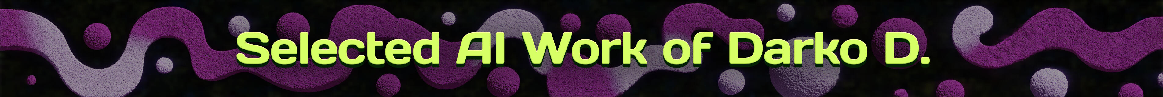 Selected AI work of Darko D.